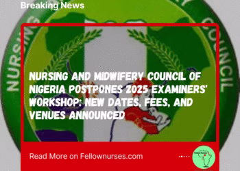 Nursing and Midwifery Council of Nigeria Postpones 2025 Examiners’ Workshop: New Dates, Fees, and Venues Announced