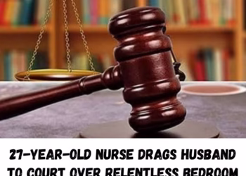 27-Year-Old Nurse Drags Husband to Court Over Relentless Bedroom Demands