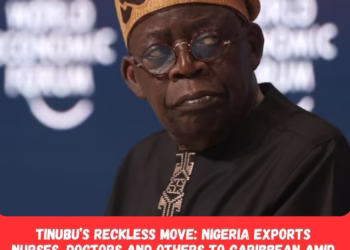 Tinubu’s Reckless Move: Nigeria To Export Nurses, Doctors and others to Caribbean Amid Healthcare Crisis