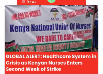 GLOBAL ALERT: Healthcare System in Crisis as Kenyan Nurses Enter Second Week of Strike