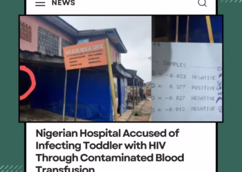 Nigerian Hospital Sealed After Allegedly Infecting Toddler with HIV via Contaminated Blood Transfusion