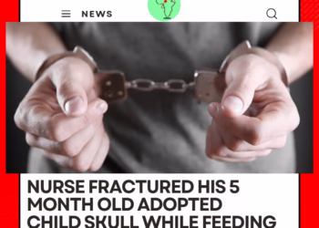 Nurse Fractured His 5 Month Old Adopted Child Skull – Reason Will Shock You