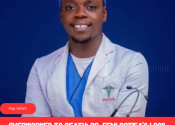 Overworked to Death: Dr. Femi Rotifa’s Loss Shames Nigeria’s Healthcare