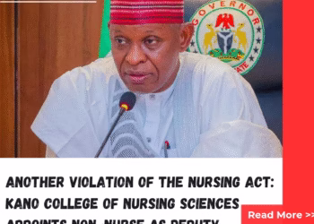 Another Violation of the Nursing Act: Kano College of Nursing Sciences Appoints Non-Nurse as Deputy Provost
