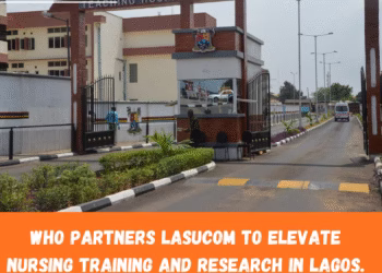 WHO Partners LASUCOM to Elevate Nursing Training and Research in Lagos