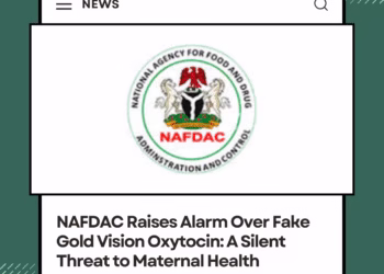 NAFDAC Raises Alarm Over Fake Gold Vision Oxytocin: A Silent Threat to Maternal Health