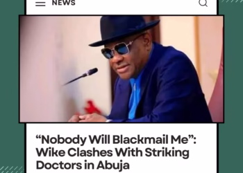 “Nobody Will Blackmail Me”: Wike Clashes With Striking Doctors in Abuja