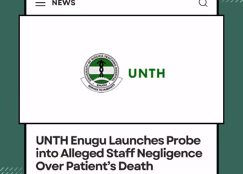 UNTH Enugu Launches Probe into Alleged Staff Negligence Over Patient’s Death