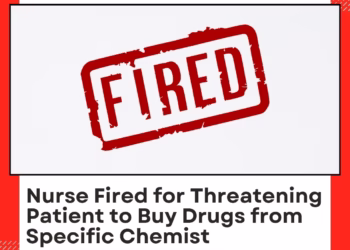 Nurse Fired for Threatening Patient to Buy Drug From Specific Chemist