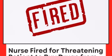 Nurse Fired for Threatening Patient to Buy Drug From Specific Chemist