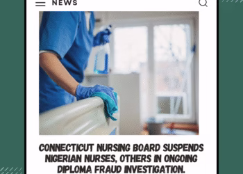 Connecticut Nursing Board Suspends Nigerian Nurses, Others in Ongoing Diploma Fraud Investigation