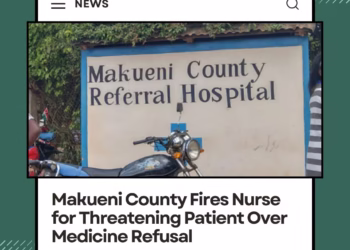 Makueni County Fires Nurse for Threatening Patient Over Medicine Refusal