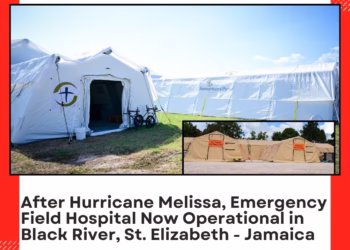After Hurricane Melissa, Emergency Field Hospital Now Operational in Black River, St. Elizabeth