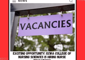 Exciting Opportunity: ECWA College of Nursing Sciences is Hiring Nurse Educators!