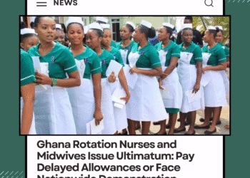 Ghana Rotation Nurses and Midwives Issue Ultimatum: Pay Delayed Allowances or Face Nationwide Demonstration