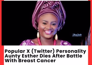 Popular X (Twitter) Personality Aunty Esther Dies After Battle With Breast Cancer