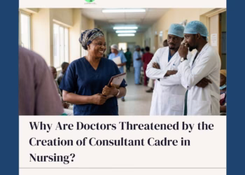 Why Are Doctors Threatened by the Creation of Consultant Cadre in Nursing?