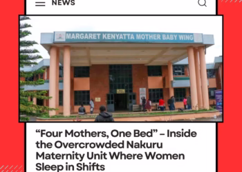 “Four Mothers, One Bed” – Inside the Overcrowded Nakuru Maternity Unit Where Women Sleep in Shifts