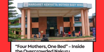 “Four Mothers, One Bed” – Inside the Overcrowded Nakuru Maternity Unit Where Women Sleep in Shifts