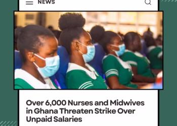 Over 6,000 Nurses and Midwives in Ghana Threaten Strike Over Unpaid Salaries