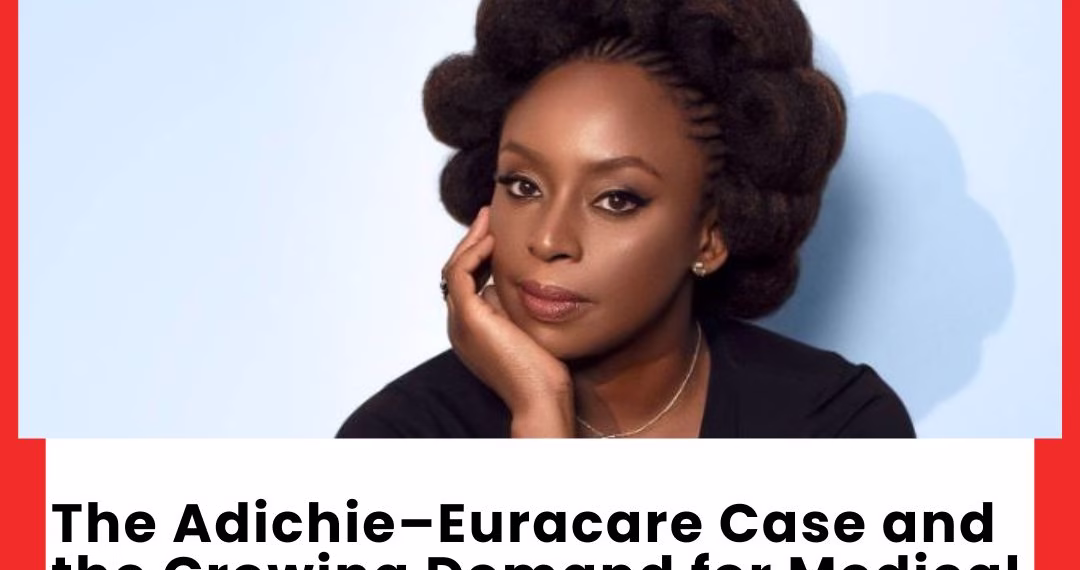The Adichie-Euracare Case And The Growing Demand For Medical Accountability In Nigeria