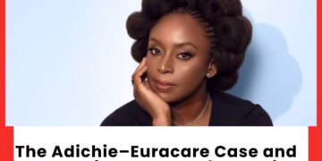The Adichie-Euracare Case And The Growing Demand For Medical Accountability In Nigeria