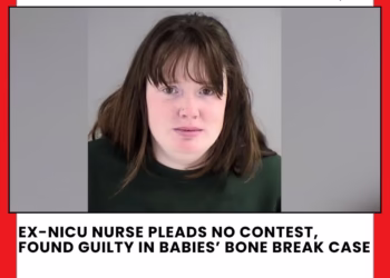 EX-NICU NURSE PLEADS NO CONTEST, FOUND GUILTY IN BABIES’ BONE BREAK CASE