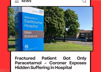 Fractured Patient Got Only Paracetamol – Coroner Exposes Hidden Suffering in Hospital