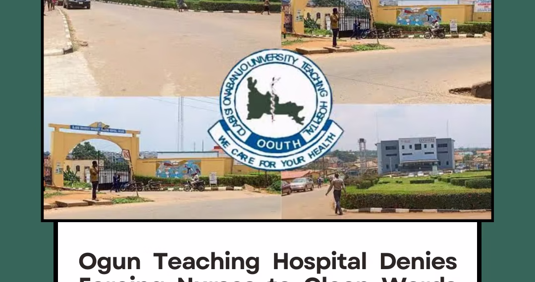 Ogun Teaching Hospital Denies Forcing Nurses to Clean Wards Amid Strike