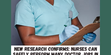 New Research Confirms: Nurses Can Safely Perform Many Doctor Jobs in Hospitals
