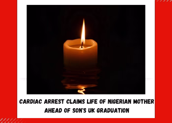 Cardiac Arrest Claims Life of Nigerian Mother Ahead of Son’s UK Graduation