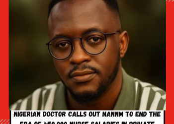 Nigerian Doctor Calls Out NANNM to End the Era of ₦50,000 Nurse Salaries in Private Hospitals