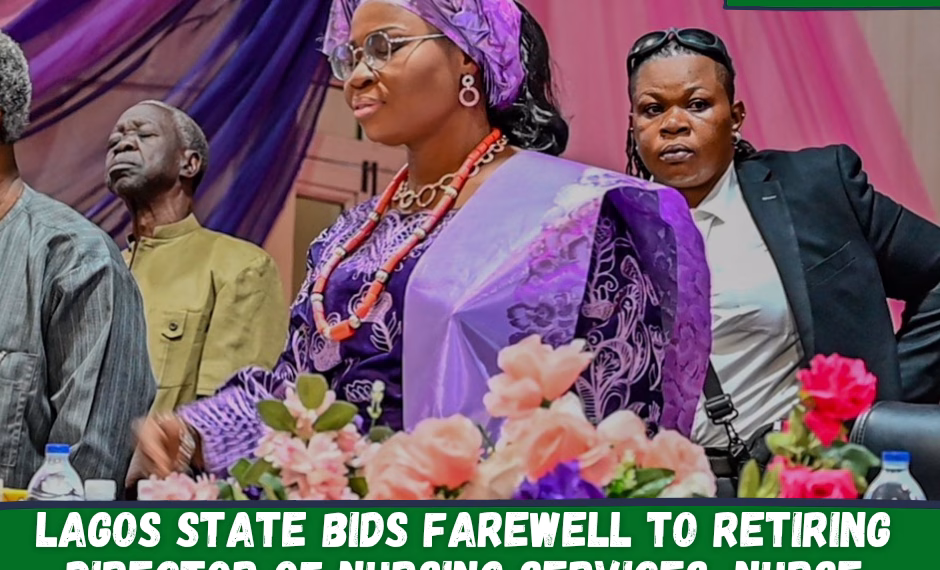 Lagos State Bids Farewell to Retiring Director of Nursing Services, Nurse Olusola Bernice Aketi