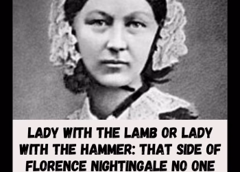 Lady with the Lamb or Lady with the Hammer: That Side of Florence Nightingale No One Told You About.