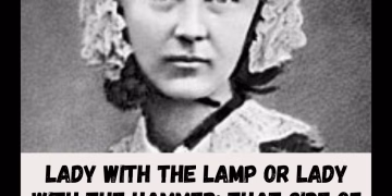 Lady with the Lamp or Lady with the Hammer: That Side of Florence Nightingale No One Told You About.