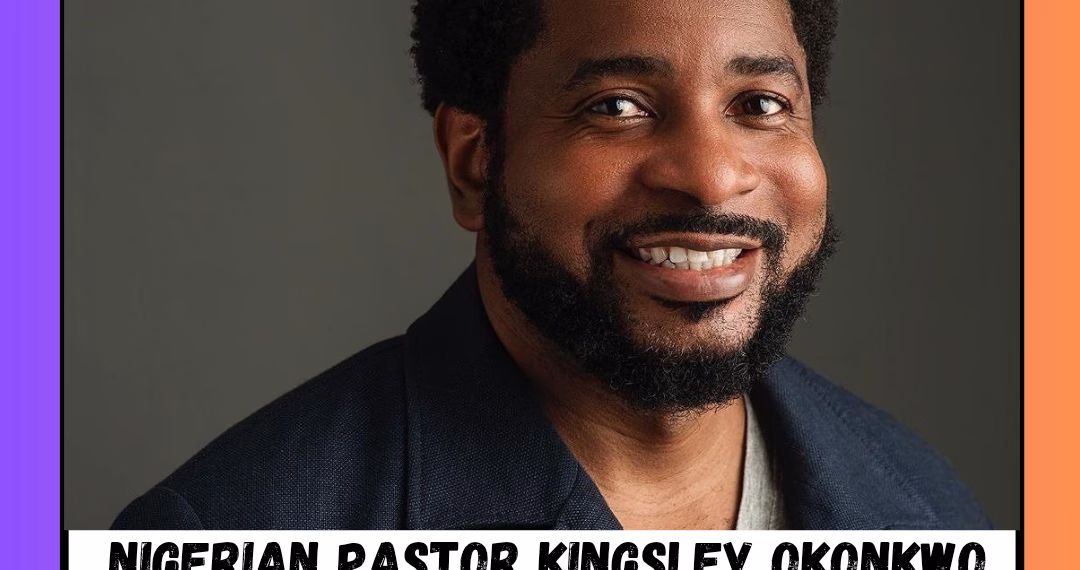 Nigerian Pastor Kingsley Okonkwo Under Fire After Calling Nigerian Nurses “Wicked”