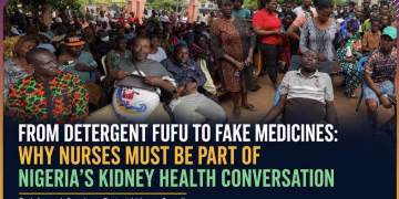 From ‘Detergent Fufu’ to Fake Medicines: Why Nurses Must Be Part of Nigeria’s Kidney Health Conversation