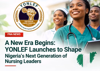A New Era Begins: YONLEF Launches to Shape Nigeria’s Next Generation of Nursing Leaders
