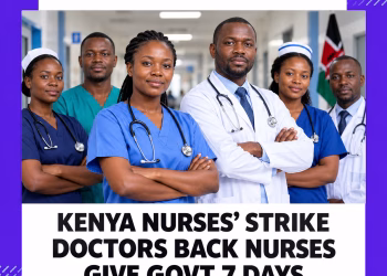 Kenya Nurses’ Strike: Doctors Back Nurses, Give Government 7 Days
