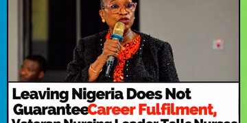Leaving Nigeria Does Not Guarantee Career Fulfilment, Veteran Nursing Leader Tells Nurses