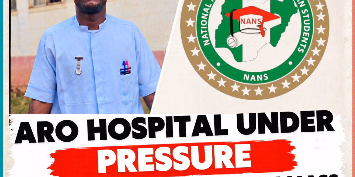 Aro Hospital Under Pressure as SUG and NANS Threaten Mass Protest Over Student Nurse’s Death