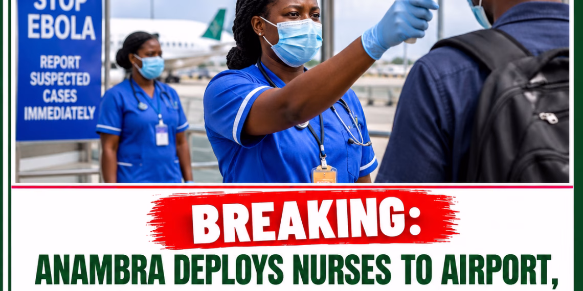 Anambra Deploys Nurses to Airport, Activates Ebola Hotlines as Seven Remain Under Surveillance