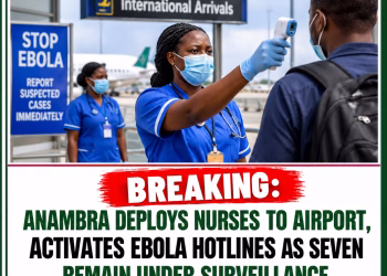 Anambra Deploys Nurses to Airport, Activates Ebola Hotlines as Seven Remain Under Surveillance